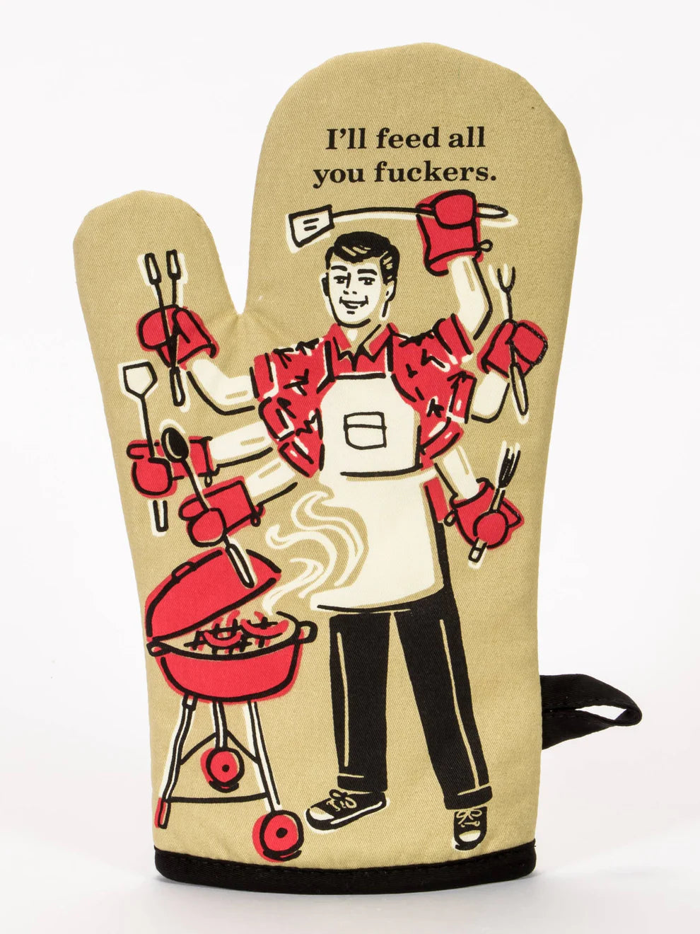 Oven mitt with a many-armed man at a barbecue: I'll feed all you fuckers.