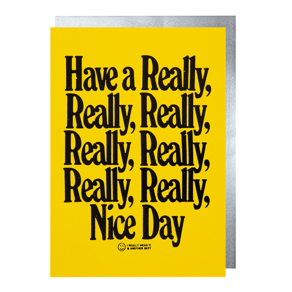 Archivist card: 'Have a really, really, really, really, really, really nice day' in black on yellow