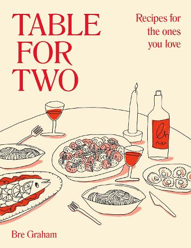 Table for Two by Bre Graham: cream cover with a red line drawing of a candlelit dinner, 'Recipes for the ones you love'