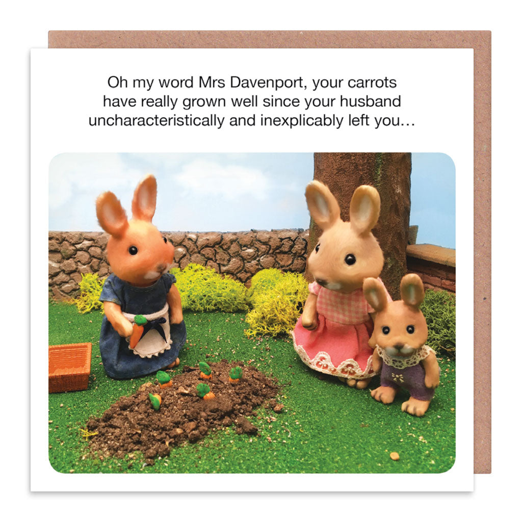 Card of toy rabbits gardening: Oh my word Mrs Davenport, your carrots have really grown well since your husband uncharacteristically and inexplicably left you...