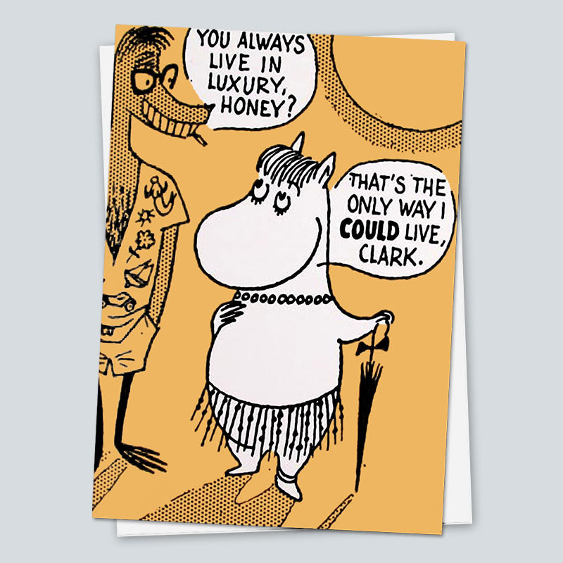 Moomin card of Moominmamma in a grass skirt: 'You always live in luxury, honey?' 'That's the only way I could live, Clark.'