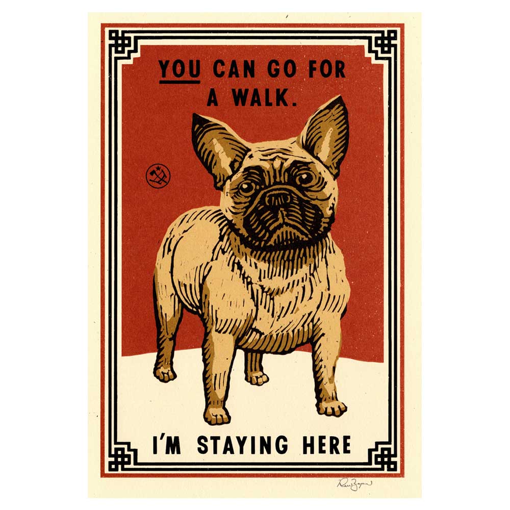 Vintage-style print of a French bulldog: You can go for a walk. I'm staying here