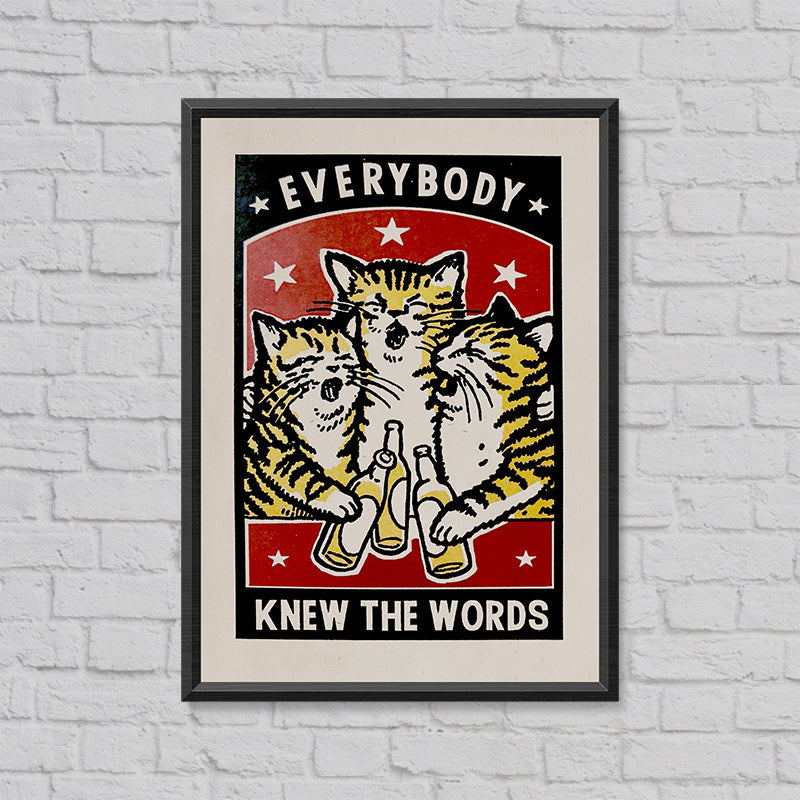 Screen print in a black frame: three tabby cats singing with beer, with 'Everybody knew the words'