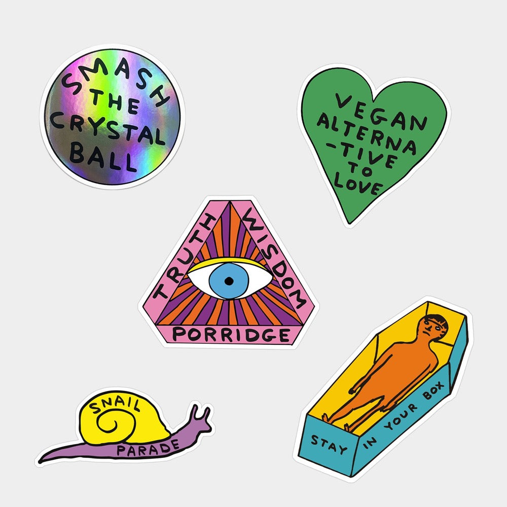 David Shrigley sticker set: 'Smash the crystal ball', 'Vegan alternative to love', 'Truth wisdom porridge', 'Snail parade' and 'Stay in your box'