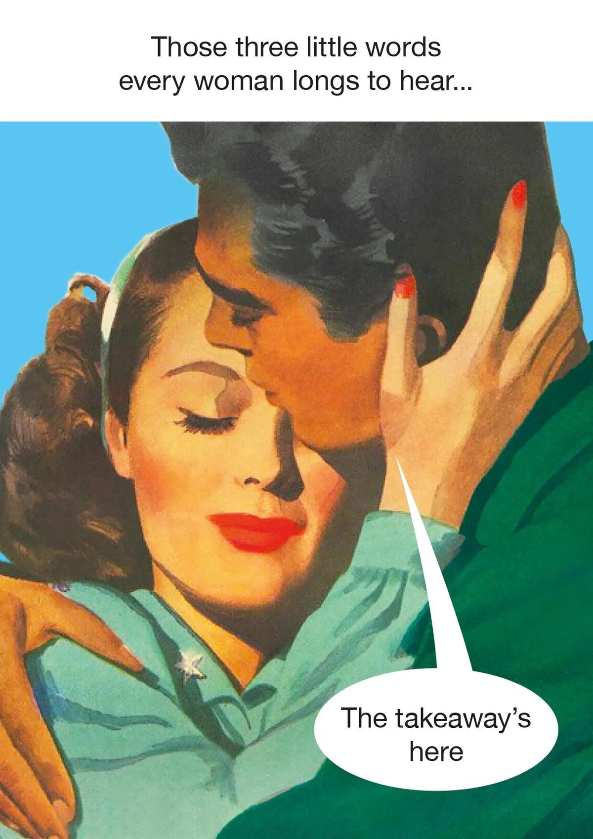 Kiss Me Kwik card: a 1950s couple embracing; 'Those three little words every woman longs to hear…' – 'The takeaway's here'