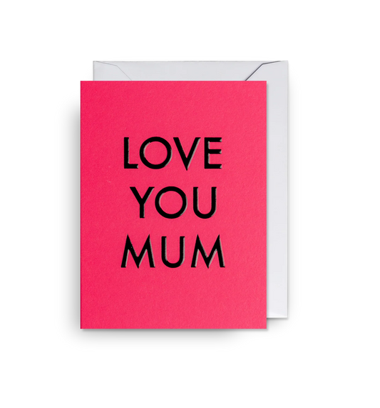 Lagom mini card: 'Love you mum' in black capitals on pink