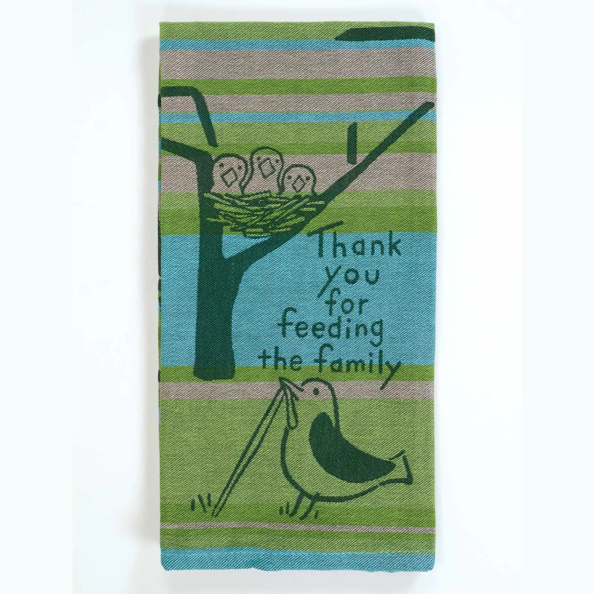Blue Q tea towel: birds in a nest with 'Thank you for feeding the family', folded