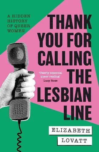 Thank You for Calling the Lesbian Line by Elizabeth Lovatt: a hand holding a telephone receiver, 'A hidden history of queer women'