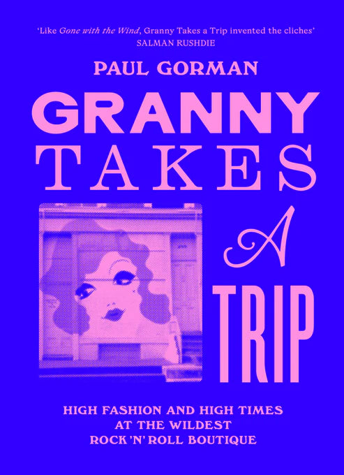 Granny Takes a Trip by Paul Gorman: purple cover, 'High fashion and high times at the wildest rock 'n' roll boutique'
