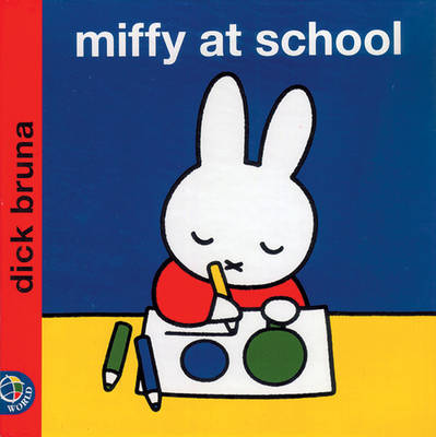 Miffy at School by Dick Bruna book cover with Miffy drawing at a desk