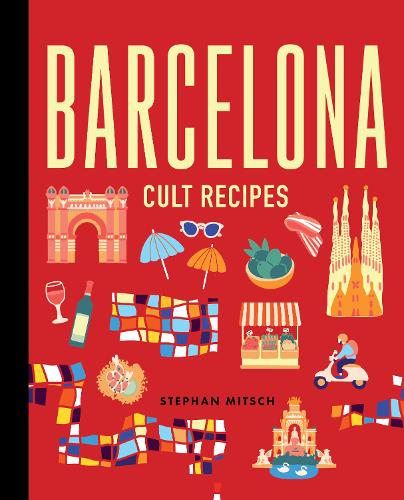 Barcelona Cult Recipes by Stephan Mitsch: red cover with illustrations of Barcelona landmarks, tapas and Gaudí tiles