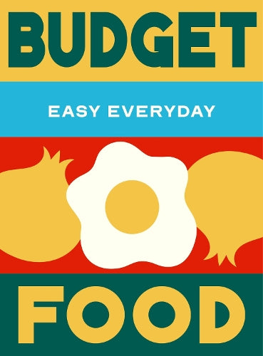 Budget Food: Easy Everyday book cover in bold bands of yellow, blue, red and green with a fried egg