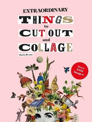 Extraordinary Things to Cut Out and Collage book cover: pink, with a vintage collage of plants, mushrooms, birds and a face
