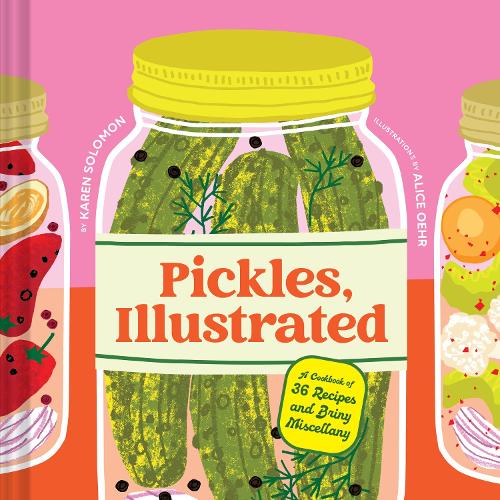 Pickles, Illustrated by Karen Solomon: jars of colourful pickles on pink