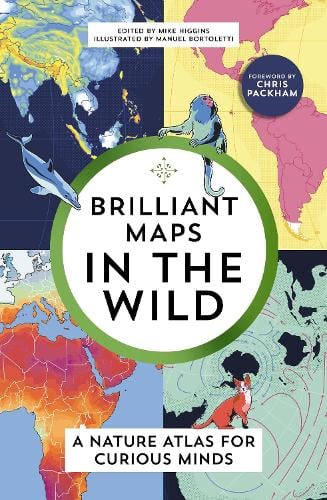 Brilliant Maps in the Wild book cover: colourful nature maps with animals, subtitled 'A nature atlas for curious minds', foreword by Chris Packham