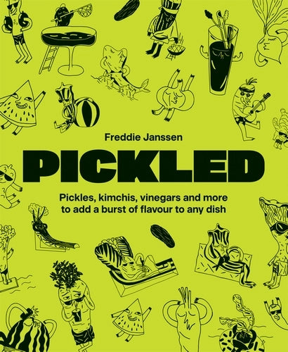 Pickled by Freddie Janssen book cover: lime green with black line drawings of pickles and jars, subtitled 'Pickles, kimchis, vinegars and more to add a burst of flavour to any dish'