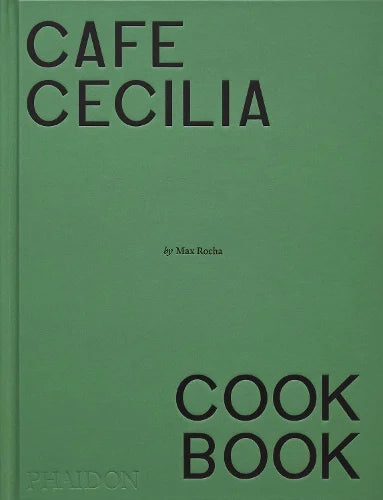 Cafe Cecilia Cookbook by Max Rocha: plain green cover