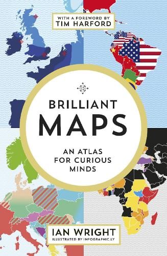 Brilliant Maps by Ian Wright: cover of colourful world map fragments, subtitled 'An atlas for curious minds'