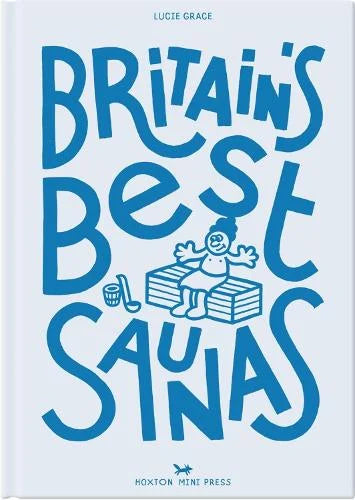 Britain's Best Saunas by Lucie Grace: pale blue cover with hand-lettered title and a figure relaxing in a sauna