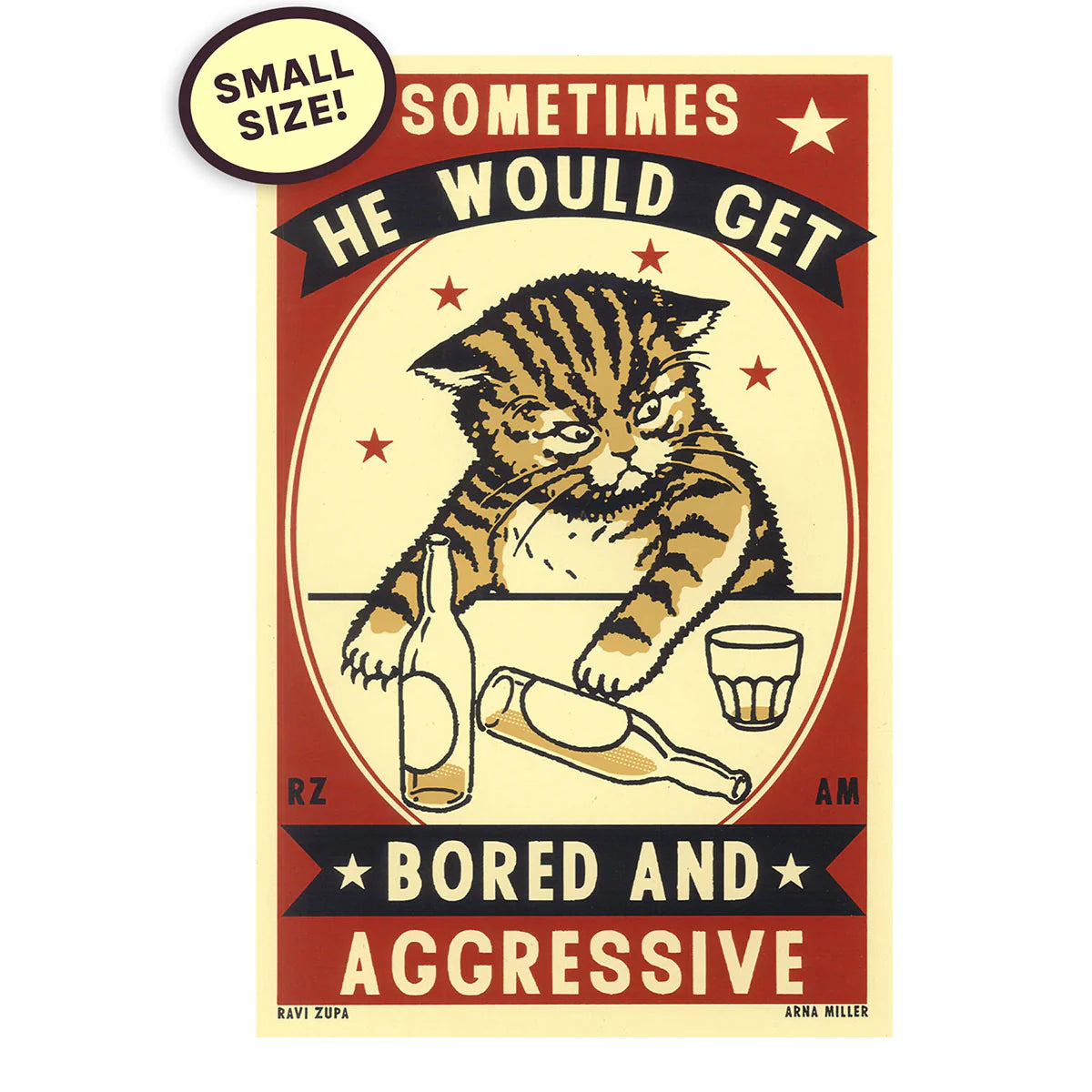 Ravi Zupa mini print: a tabby cat knocking over bottles, with 'Sometimes he would get bored and aggressive'