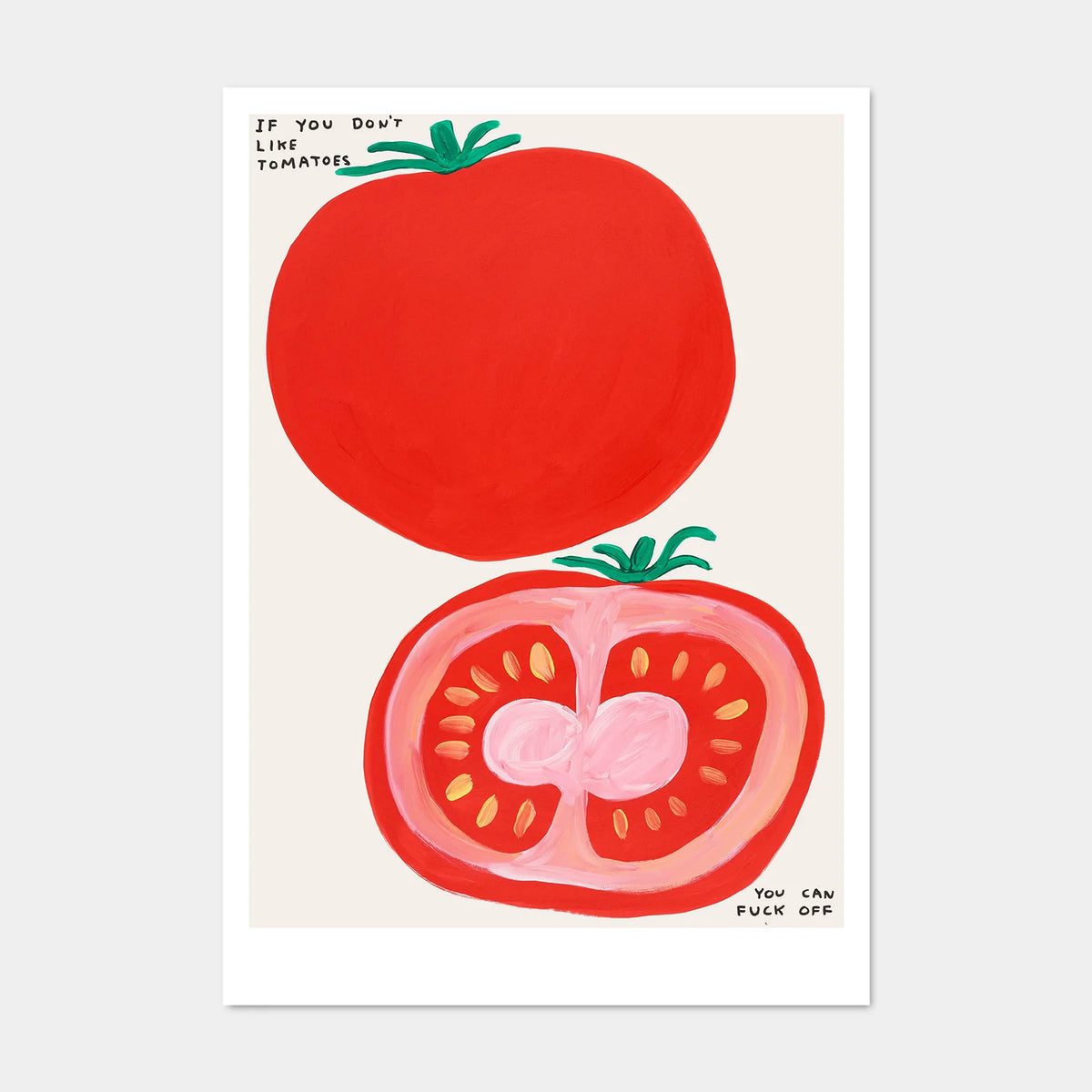 David Shrigley postcard: a whole and halved tomato with 'If you don't like tomatoes you can fuck off'