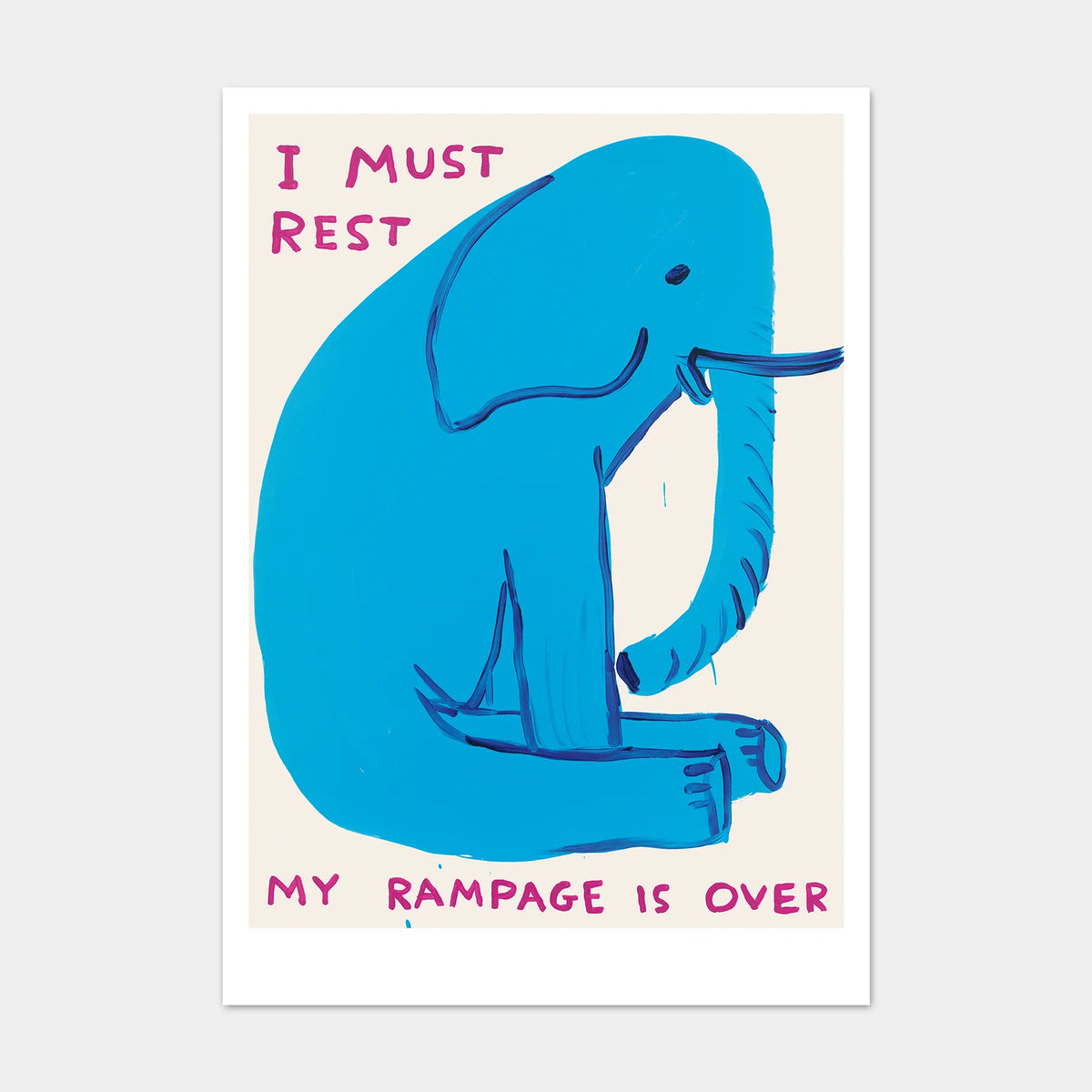 David Shrigley postcard: a blue painted elephant with 'I must rest' and 'My rampage is over'