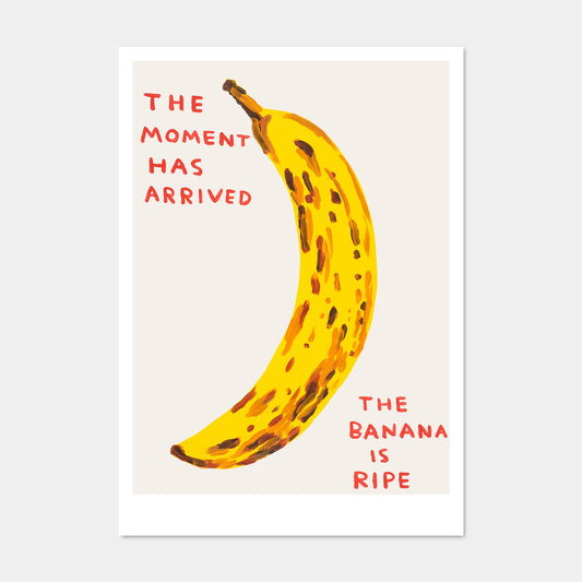 David Shrigley postcard: a banana with 'The moment has arrived – The banana is ripe'