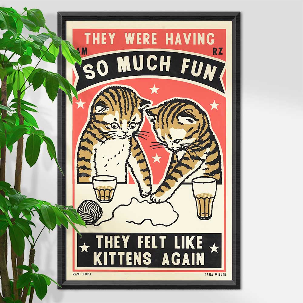 Ravi Zupa A3 screen print: two tabby kittens playing with yarn, with 'They were having so much fun, they felt like kittens again'