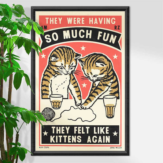 Ravi Zupa A3 screen print: two tabby kittens playing with yarn, with 'They were having so much fun, they felt like kittens again'