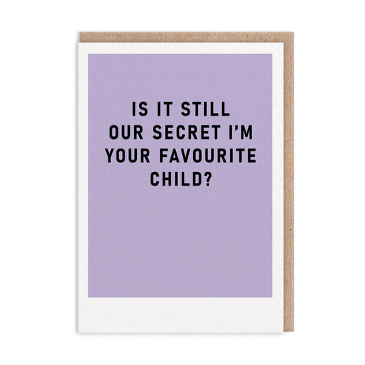 Ohh Deer card: 'Is it still our secret I'm your favourite child?' on lilac