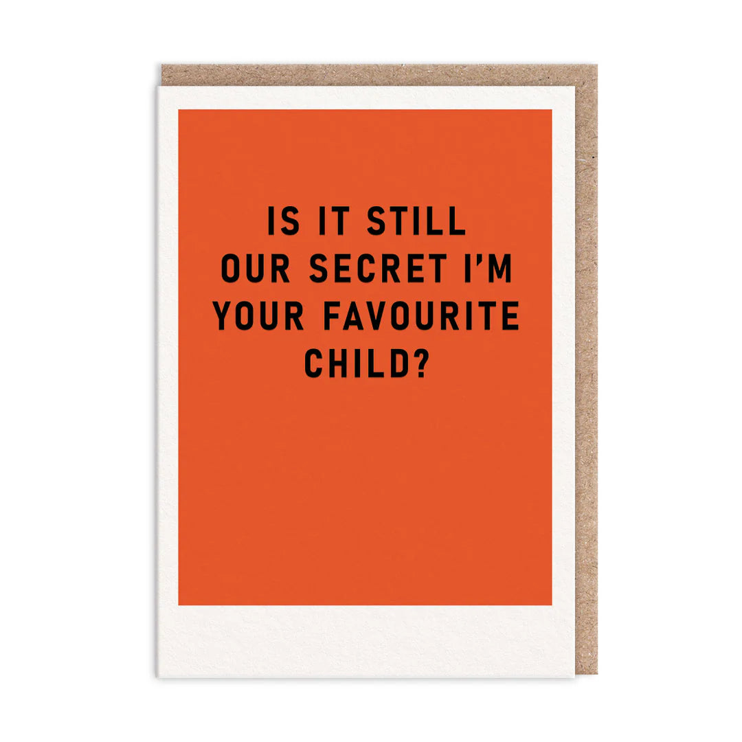 Ohh Deer card: 'Is it still our secret I'm your favourite child?' on orange