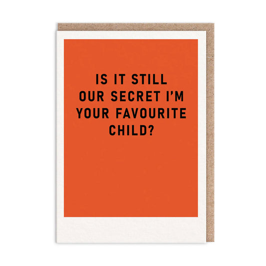 Ohh Deer card: 'Is it still our secret I'm your favourite child?' on orange