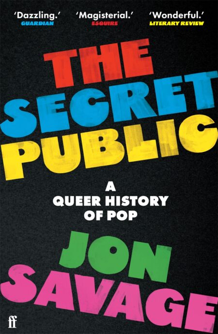 The Secret Public by Jon Savage: colourful lettering on black, 'A queer history of pop'