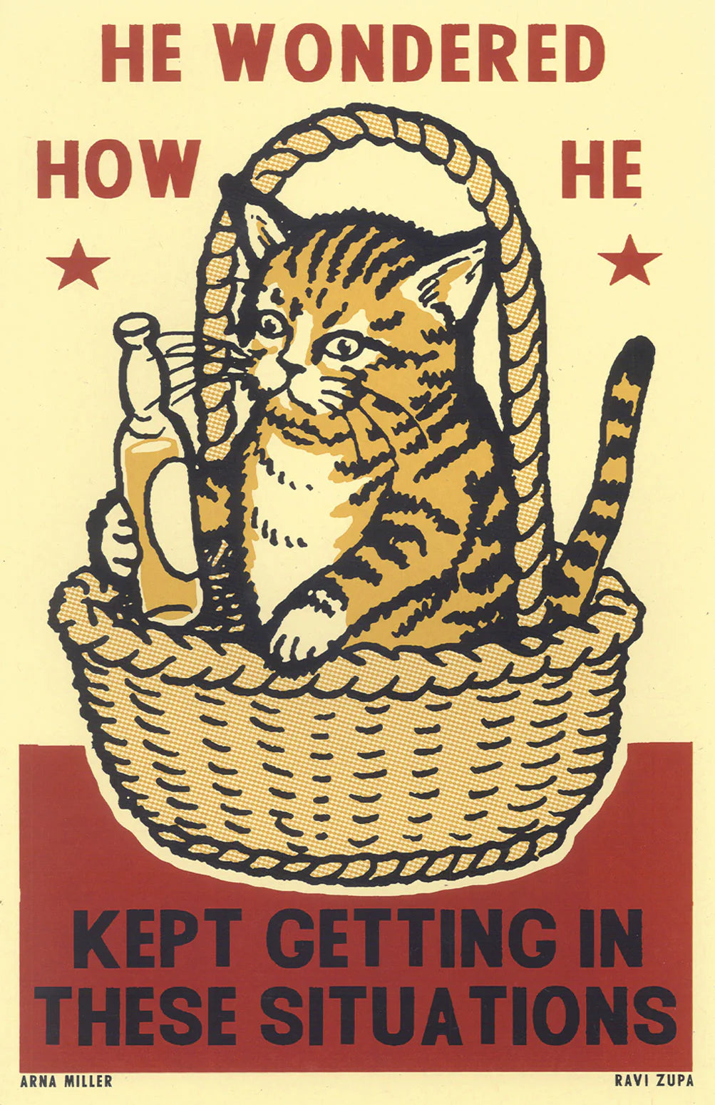 Ravi Zupa screenprint: a tabby cat in a basket with a bottle, with 'He wondered how he kept getting in these situations'