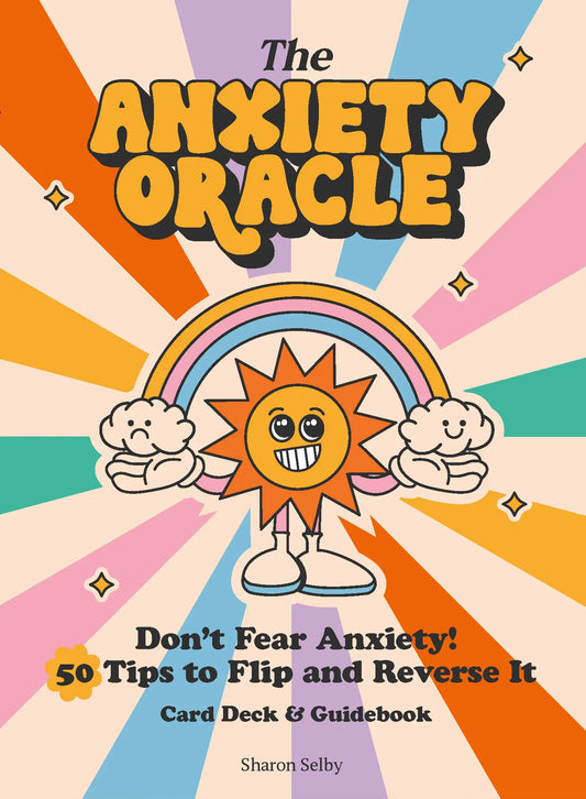 The Anxiety Oracle card deck: a smiling sun with a rainbow, 'Don't fear anxiety! 50 tips to flip and reverse it'