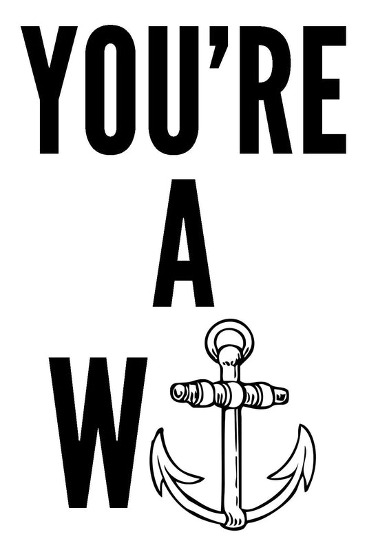 White card with an anchor replacing letters: You're a W(anchor)
