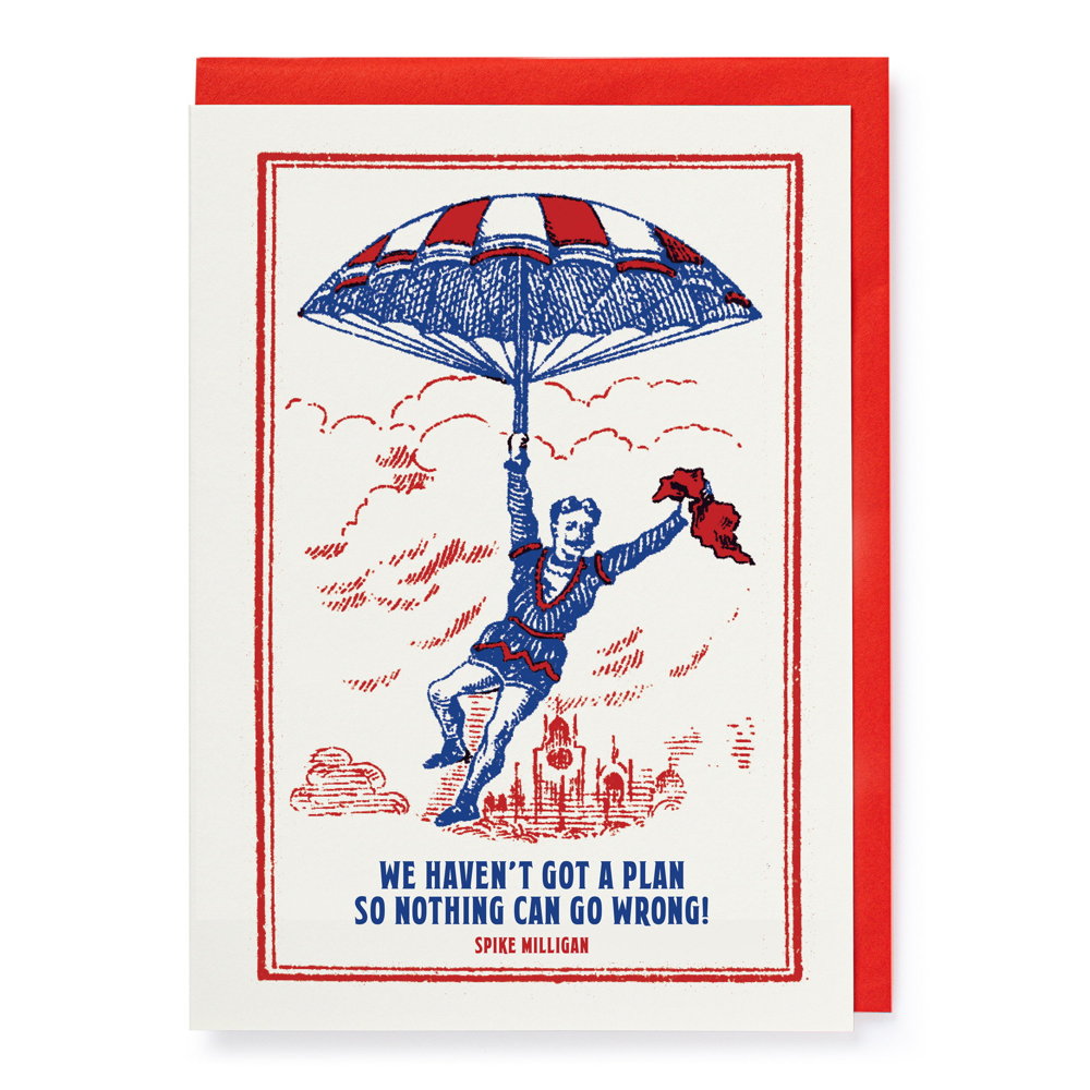 Card with a man hanging from a red and white parachute: We haven't got a plan so nothing can go wrong! Spike Milligan
