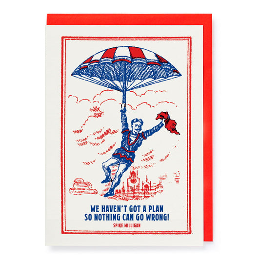 Card with a man hanging from a red and white parachute: We haven't got a plan so nothing can go wrong! Spike Milligan