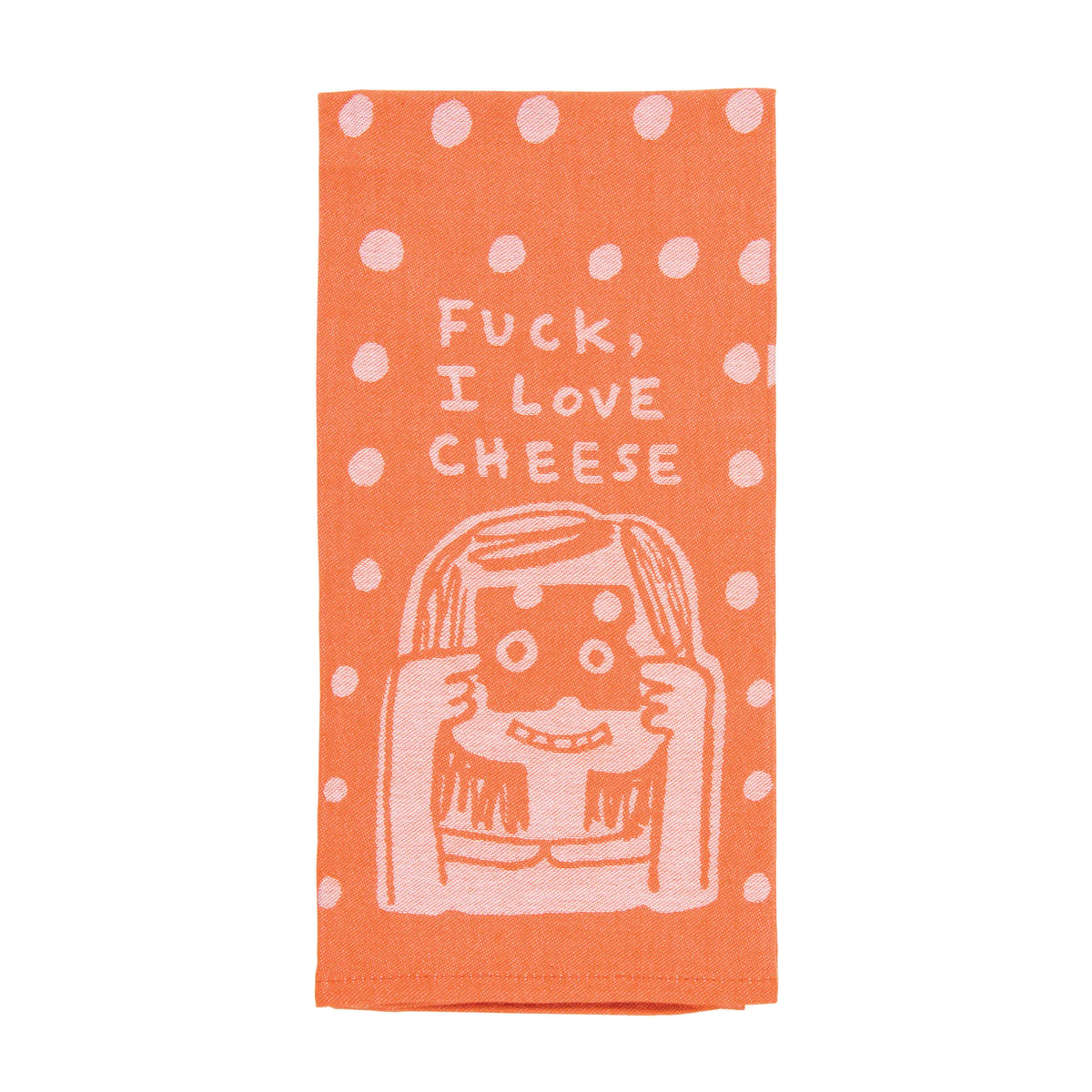 Orange printed cloth with a woman hugging a block of cheese: Fuck, I love cheese