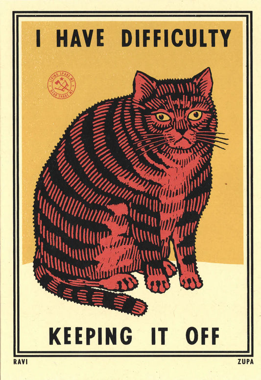 Ravi Zupa A5 print: a striped tabby cat with 'I have difficulty keeping it off'