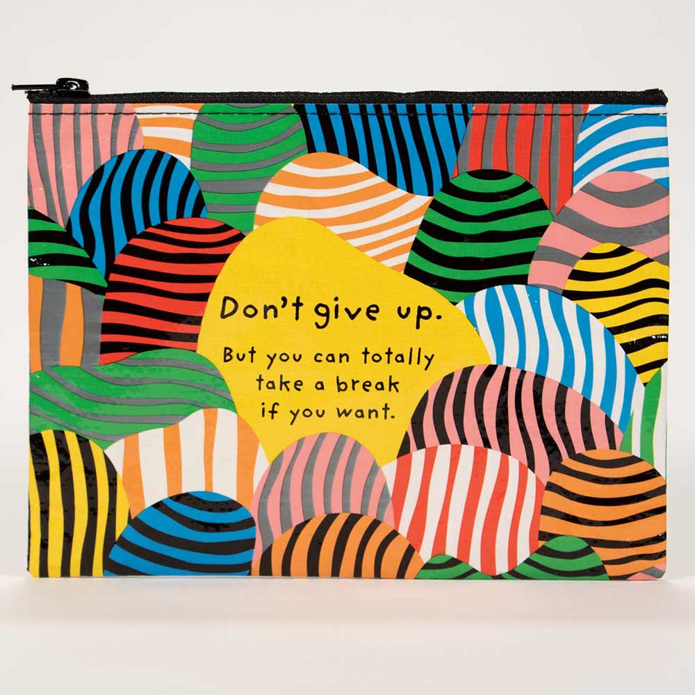 Zip pouch with colourful striped rocks: Don't give up. But you can totally take a break if you want.