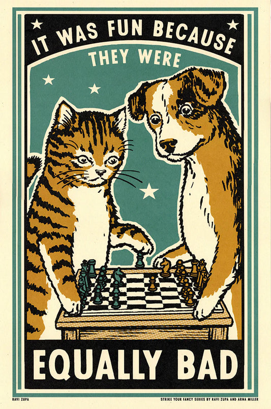 Ravi Zupa A3 print: a tabby cat and a dog playing chess, with 'It was fun because they were equally bad'