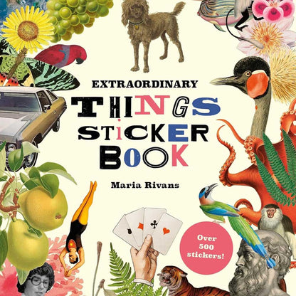Extraordinary Things Sticker Book by Maria Rivans: a collage of animals, flowers and vintage figures