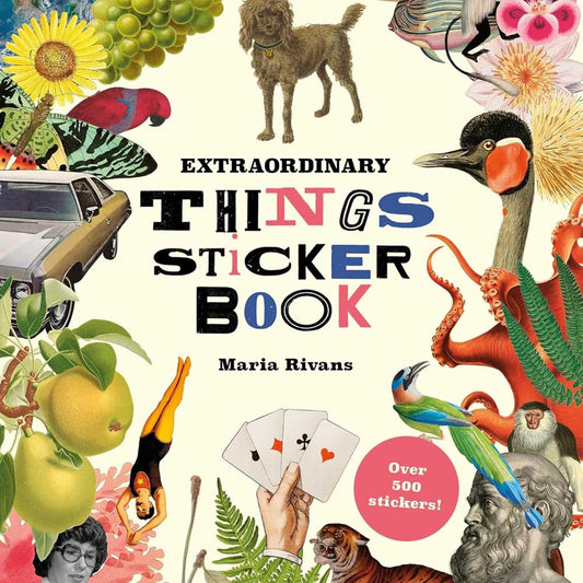 Extraordinary Things Sticker Book by Maria Rivans: a collage of animals, flowers and vintage figures