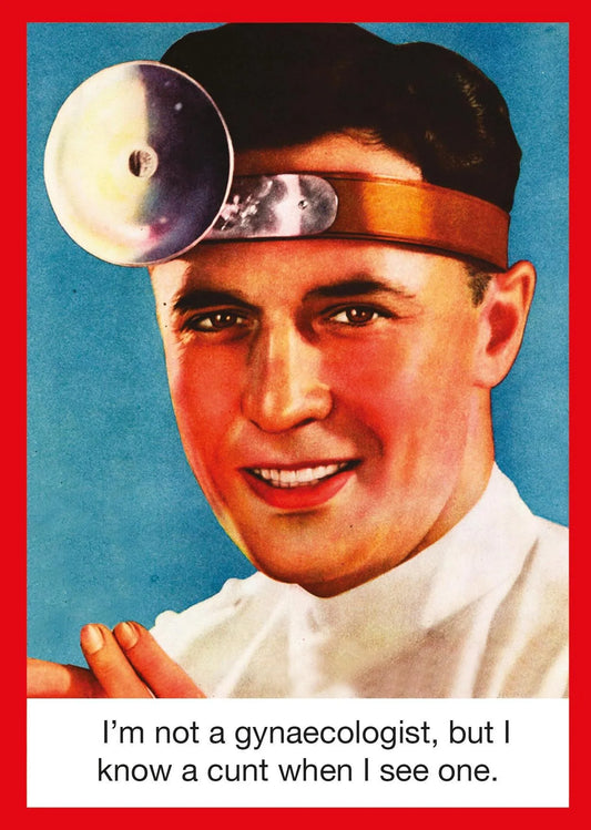 Kiss Me Kwik card: a 1950s doctor with a head mirror, captioned 'I'm not a gynaecologist, but I know a cunt when I see one'