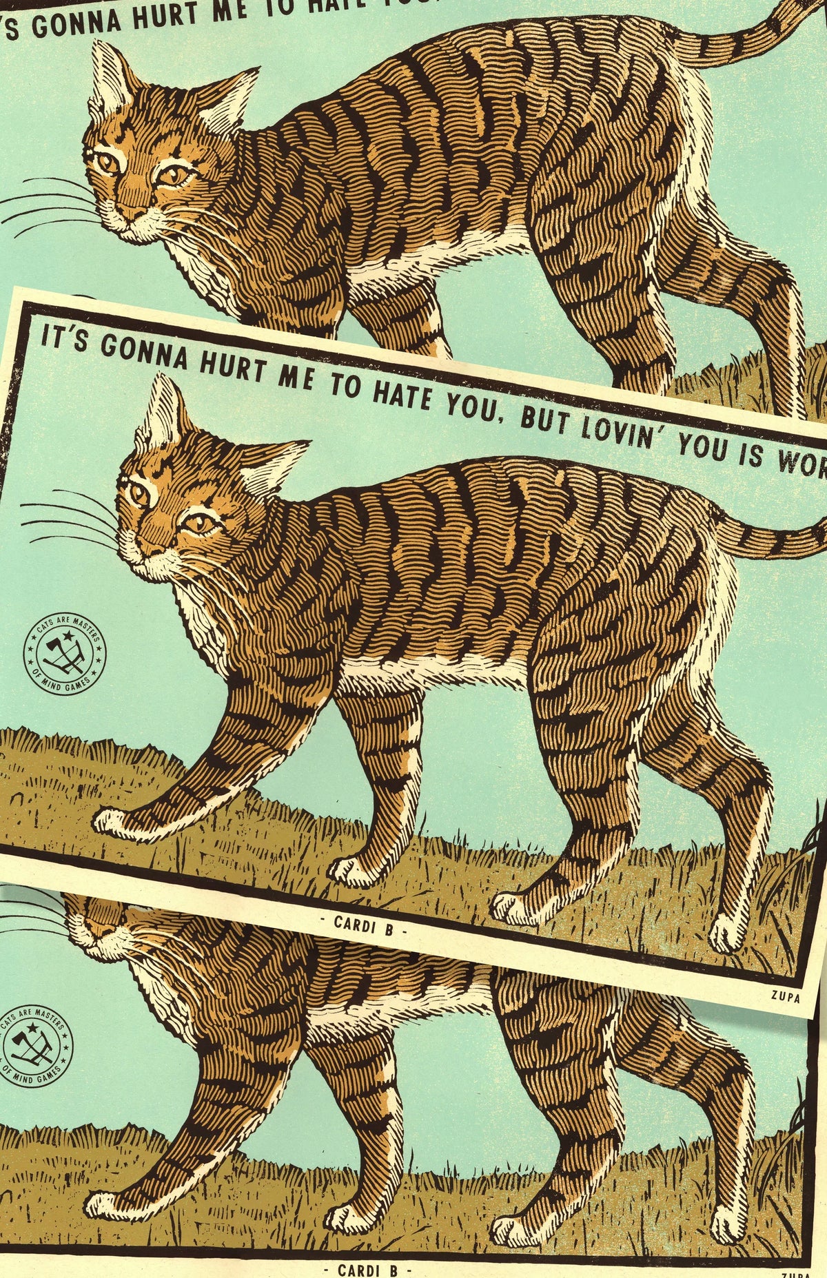 Ravi Zupa A3 screen print: a tabby cat walking, with 'It's gonna hurt me to hate you. But lovin' you is worse.'