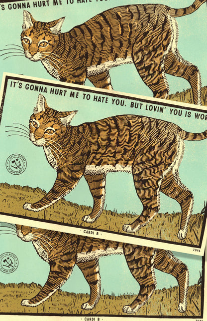 Ravi Zupa A3 screen print: a tabby cat walking, with 'It's gonna hurt me to hate you. But lovin' you is worse.'