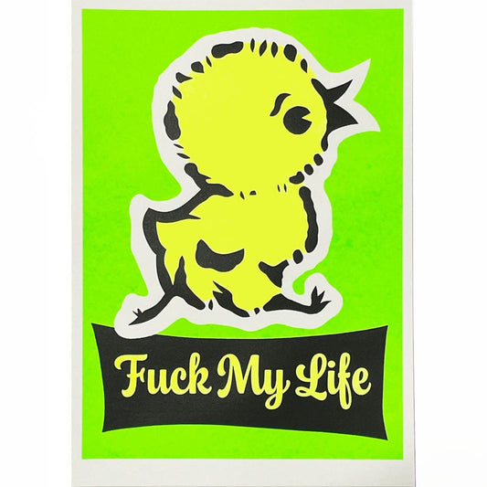 Mandy Doubt A3 print: a yellow chick on neon green, with 'Fuck my life'