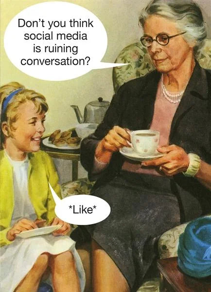 Retro card of a grandmother and girl having tea: 'Don't you think social media is ruining conversation?' 'Like'