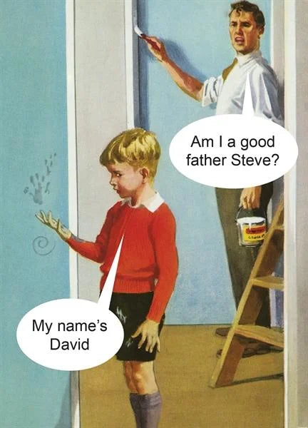 Kiss Me Kwik card: a father painting a wall and his son; 'Am I a good father Steve?' – 'My name's David'